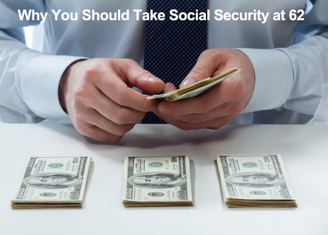 why-you-should-take-social-security-at-62